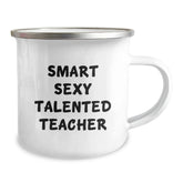 Funny Teacher Gifts from Men, Women, Family and Friends - Smart Sexy Talented Teacher Quote on Camping Mug for Graduation, Teacher Appreciation, and Teacher Retirement - Image 2